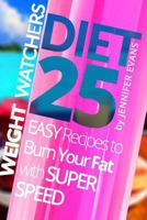 Weight Watchers Cookbook: 25 Easy Recipes to Burn Your Fat with Super Speed 1544809956 Book Cover