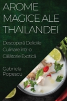 Arome Magice ale Thailandei: Descoperă Deliciile Culinare într-o Călătorie Exotică 1835194346 Book Cover
