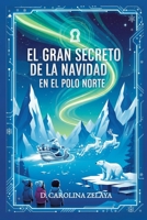 El gran secreto de la Navidad en el Polo Norte (Spanish Edition) B0G6KV23ZS Book Cover