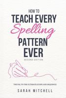 How to Teach Every Spelling Pattern Ever: The pal to The Ultimate Scope and Sequence B0C9S853DH Book Cover
