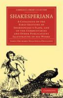 Shakesperiana: A Catalogue of the Early Editions of Shakespeare's Plays, and of the Commentaries and 0530318253 Book Cover