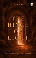 The Hinge of Light: A myth unearthed. A future changed. B0FQJZ619Q Book Cover