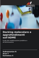 Docking molecolare e approfondimenti sull'ADME (Italian Edition) 6630414373 Book Cover