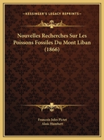 Nouvelles Recherches Sur Les Poissons Fossiles Du Mont Liban (1866) 2014065101 Book Cover