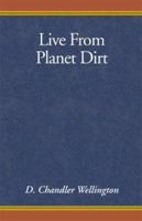 Live from Planet Dirt 0738821047 Book Cover