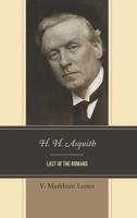 H. H. Asquith: Last of the Romans 1498591051 Book Cover