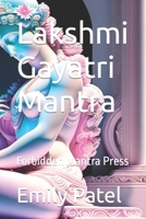 Lakshmi Gayatri Mantra: Forbidden Mantra Press B0CQRSQBFC Book Cover