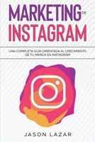 Marketing de Instagram: Una completa guía orientada al crecimiento de tu marca en Instagram 1761038567 Book Cover