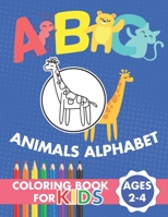 ABC Animals Alphabet Coloring Book For Kids Ages 2-4: Kids Coloring Activity Books B089CQ8H39 Book Cover