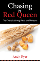 Chasing the Red Queen: The Evolutionary Race Between Agricultural Pests and Poisons 1610915186 Book Cover