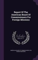 Report Of The American Board Of Commissioners For Foreign Missions 1245694448 Book Cover