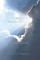 Crashing Into the Third Heaven: A Thorn in the Flesh 1490809090 Book Cover