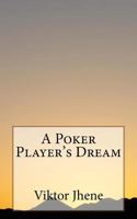 A Poker Player's Dream 1530003857 Book Cover