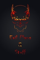 Evil Plans And Stuff Notebook Journal For Women Men, Boss, Coworkers, Colleagues, Students, Friends: Funny Notebooks for Adults Blank Lined Journal 1660808138 Book Cover