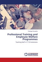 Professional Training and Employee Welfare Programmes: Teaching Staff in T.T.D Institutions 6203580473 Book Cover