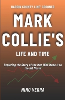 Hardin County Line' Crooner Mark Collie's Life and Time: Exploring the Story of the Man Who Made It to the Hit Movie B0DS1Z9ZB1 Book Cover
