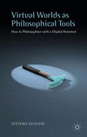 Virtual Worlds as Philosophical Tools: How to Philosophize with a Digital Hammer 1137521775 Book Cover