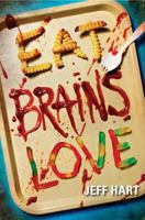 Eat, Brains, Love 0062200348 Book Cover