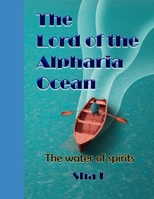 The Lord of the Alpharia Ocean: Water of spirits B09LGRXB77 Book Cover