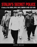 Stalin's Secret Police: A History of the Cheka, OGPU, NKVD, SMERSH and KGB: 1917-1991 1782743170 Book Cover