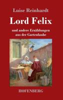 Lord Felix: und andere Erz�hlungen aus der Gartenlaube 3743730308 Book Cover