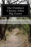 The Outdoor Chums After Big Game or Perilious Adventures in the Wilderness by Captain Quincy Allen by Captain Quincy Allen 1516945883 Book Cover