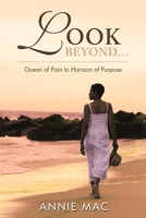 Look Beyond ... Ocean of Pain to Horizon of Purpose 1973679701 Book Cover