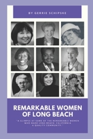 Remarkable Women of Long Beach: A glimpse at some of the remarkable women who helped make Long Beach, California a quality community. B08YQFT1M8 Book Cover