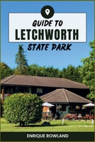 GUIDE TO LETCHWORTH STATE PARK 2025 – 2026: Insider Maps, Trail Routes, Camping and Family Planning Tips to Natural Sites B0FN481PDH Book Cover