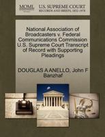National Association of Broadcasters v. Federal Communications Commission U.S. Supreme Court Transcript of Record with Supporting Pleadings 1270498215 Book Cover