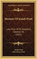 Memoir Of Josiah Pratt: Late Vicar Of St. Stephen's, Coleman St. 116549177X Book Cover