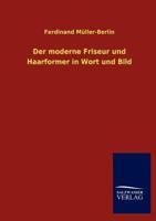 Der Moderne Friseur Und Haarformer in Wort Und Bild 3846004863 Book Cover