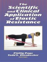 The Scientific and Clinical Application of Elastic Resistance 0736036881 Book Cover