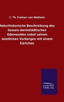 Naturhistorische Beschreibung Des Hessen-Darmstadtischen Odenwaldes Nebst Seinen Westlichen Vorbergen Mit Einem Kartchen 3846045446 Book Cover