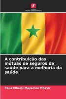 A contribuição das mútuas de seguros de saúde para a melhoria da saúde 6206215822 Book Cover