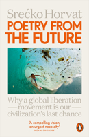Poetry from the Future: Why a Global Liberation Movement Is Our Civilisation's Last Chance 0141987693 Book Cover
