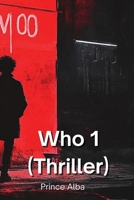 Who 1 (Thriller) B0DPLBHL58 Book Cover