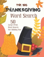The Big Thanksgiving Word Search: Puzzle Book for Adults and Kids - 50 Large-Print Word Search For Holiday Fun B08NSB8CQP Book Cover