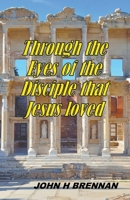 Through the Eyes of the Disciple Jesus Loved B0C6X6HDSB Book Cover