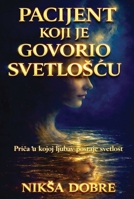 Pacijent Koji Je Govorio SvetlosCu (Serbian Edition) B0GXGYFGC5 Book Cover