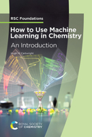 How to Use Machine Learning in Chemistry : An Introduction 1837072248 Book Cover