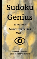 Sudoku Genius Mind Exercises Volume 1: Lucerne, Colorado State of Mind Collection 1677198877 Book Cover