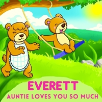 Everett Auntie Loves You So Much: Aunt & Niece Personalized Gift Book to Cherish for Years to Come B094SXT8K3 Book Cover