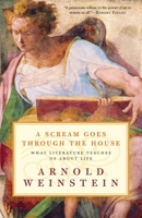 A Scream Goes Through the House: What Literature Teaches Us About Life 0812972430 Book Cover