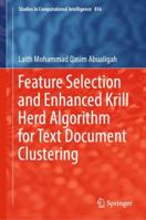 Feature Selection and Enhanced Krill Herd Algorithm for Text Document Clustering 303010673X Book Cover