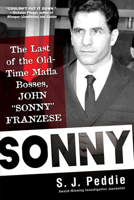 Sonny: The Last of the Old Time Mafia Bosses, John "Sonny" Franzese 0806541601 Book Cover