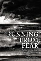 Running From Fear: Walking Into the Desert and Finding Life Again 1595558330 Book Cover