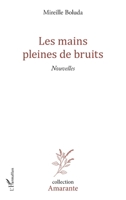 Les mains pleines de bruits: Nouvelles (Amarante) (French Edition) 234309005X Book Cover