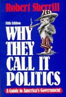 Why They Call It Politics: A Guide to America's Government 0155960008 Book Cover