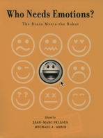 Who Needs Emotions?: The Brain Meets the Robot (Series in Affective Science) 0195166191 Book Cover